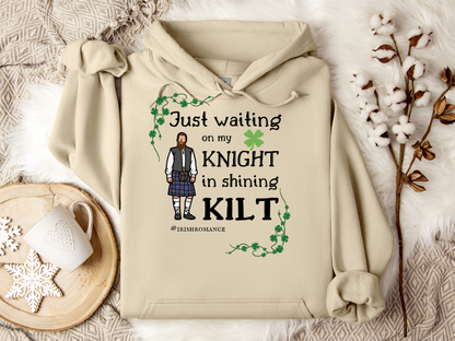 Just Waiting on my Knight in Shining Kilt Hoodie, St Patrick's Day Hoodie